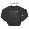 I Don't Need Google My Wife Knows Everyting Sweatshirt