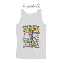 I Got My First Boner Watching Bugs Bunny Tank Top