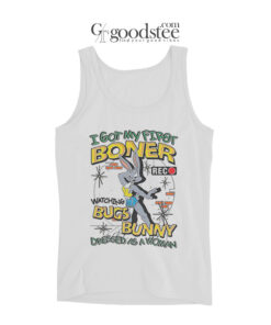 I Got My First Boner Watching Bugs Bunny Tank Top