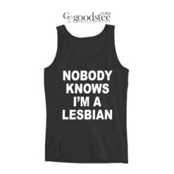 Nobody Know I'm A Lesbian Tank Top