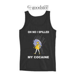 Oh No I Spilled My Cocaine Tank Top