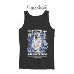 Pope Francis He Is Drippin Tank Top