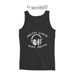 Pretty Girls Make Graves Headphones Tank Top