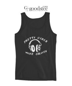 Pretty Girls Make Graves Headphones Tank Top