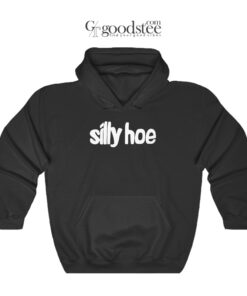 Silly Hoe Hoodie