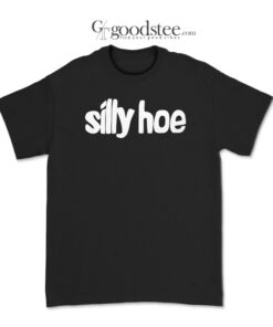 Silly Hoe T-Shirt