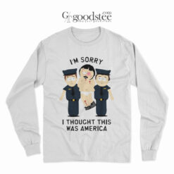 South Park Randy I'm Sorry I Thought This Was America Long Sleeve