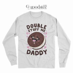 Double Stuff Me Daddy Long Sleeve