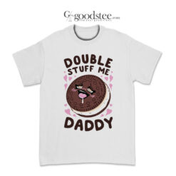 Double Stuff Me Daddy T-Shirt