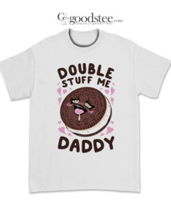 Double Stuff Me Daddy T-Shirt