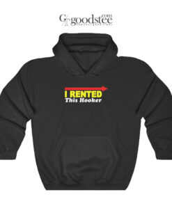 Eastbound & Down Kenny Powers I Rented This Hooker Hoodie