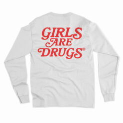 Girls Are Drugs Chicago Long Sleeve