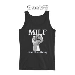 MILF Man I Love Fisting Tank Top