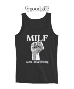 MILF Man I Love Fisting Tank Top