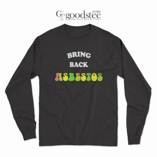 Rick Serra Bring Back Absestos Long Sleeve