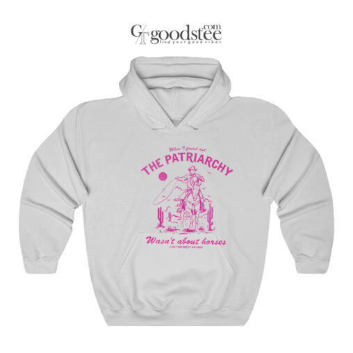 The Patriarchy Wasn't About Horses Hoodie