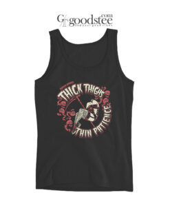 Thick Thinghs Thin Patience Tank Top