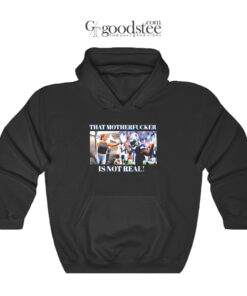 Dallas Cowboys That Motherfucker Is Not Real Hoodie