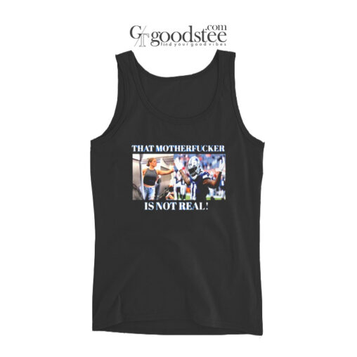 Dallas Cowboys That Motherfucker Is Not Real Tank Top