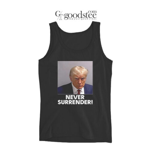 Donald Trump Mugshot Never Surrender Tank Top