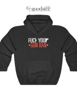 Fuck Your Gun Ban Hoodie