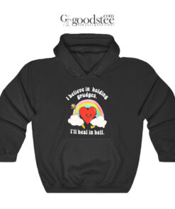 I Belive In Holding Grudges I'll Heal In Hell Hoodie