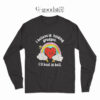 I Belive In Holding Grudges I'll Heal In Hell Long Sleeve