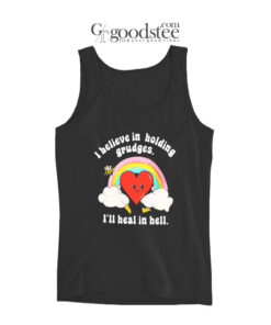 I Belive In Holding Grudges I'll Heal In Hell Tank Top