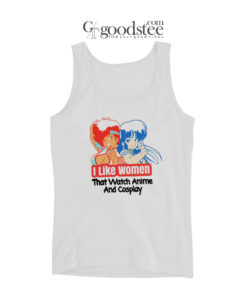 I Like Women That Watch Anime And Cosplay Tank Top