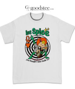 Ice Spice You Thought I Was Feeling You T-Shirt