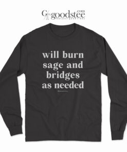 Jennifer Pedranti Will Burn Sage And Bridges As Needed Long Sleeve