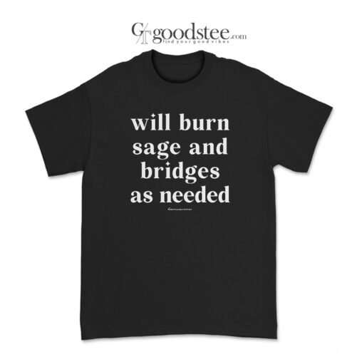 Jennifer Pedranti Will Burn Sage And Bridges As Needed T-Shirt