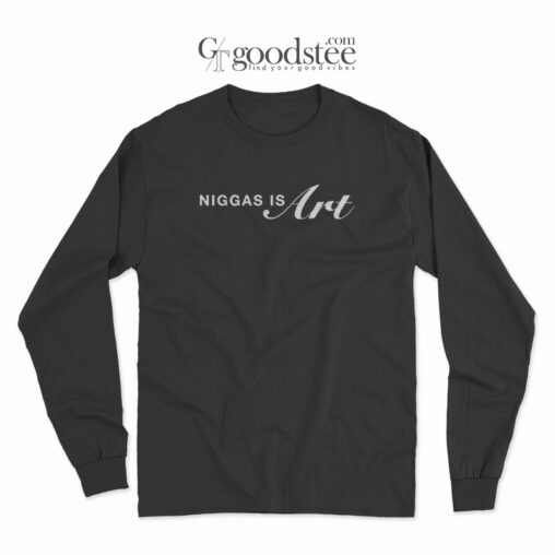 Niggas Is Art Long Sleeve