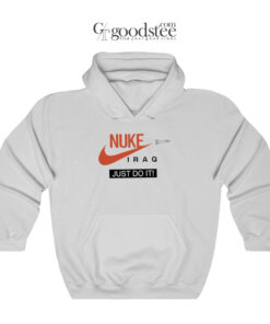 Nuke Iraq Just Do It Meme Hoodie