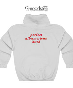 perfect All American Bitch Hoodie