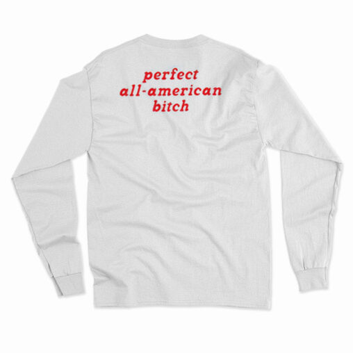 Perfect All American Bitch long Sleeve