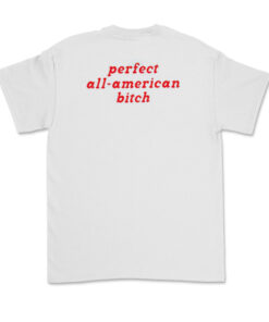 Perfect All American Bitch T-Shirt