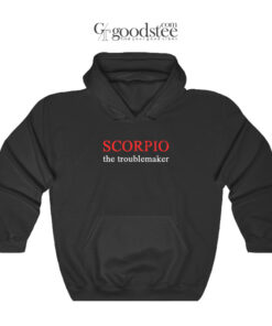 Scorpio The Troublemaker Hoodie