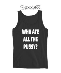 Who Ate All The Pussy Tank Top