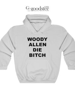 Woody Allen Die Bitch Hoodie