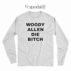 Woody Allen Die Bitch Long Sleeve