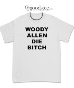 Woody Allen Die Bitch T-Shirt