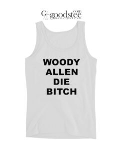 Woody Allen Die Bitch Tank Top