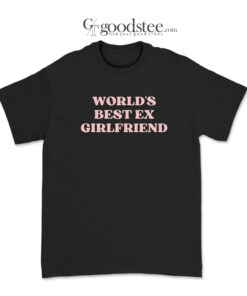 World's Best Ex Girlfriend T-Shirt