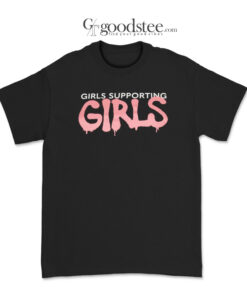 Girls Supporting Girls T-Shirt