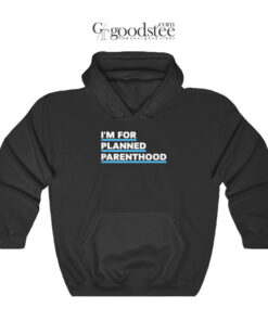 Hailey Baldwin I'm For Planned Parenthood Hoodie