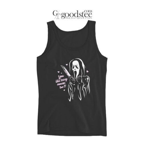 Scream Ghost Face You Like Scary Movies Too Tank Top