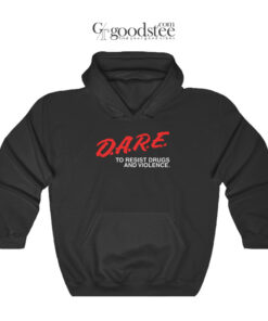 Dare To Resist Drugs And Violence Hoodie