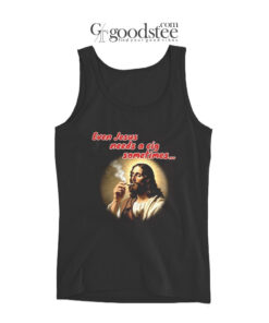 Even Jesus Needs A Cigarette Sometimes Tank Top