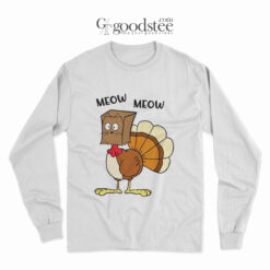 Funny Turkey Meow Meow Long Sleeve